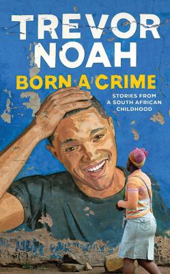 Cover for Trevor Noah's "Born a Crime"